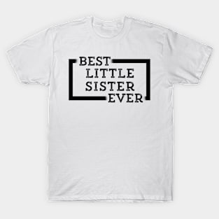 Best Little Sister Ever T-Shirt